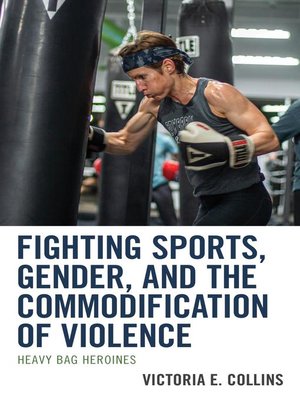 cover image of Fighting Sports, Gender, and the Commodification of Violence